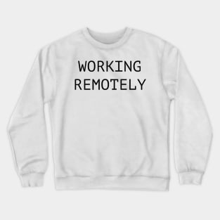 Working Remotely Crewneck Sweatshirt